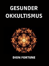 Gesunder Okkultismus (&Uuml;bersetzt) - Dion Fortune