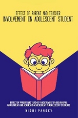 Effect of parent and teacher involvement on behavioral adjustment and academic achievement in adolescent students - Nidhi Pandey