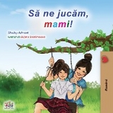 Să ne jucăm, mami! -  Shelley Admont