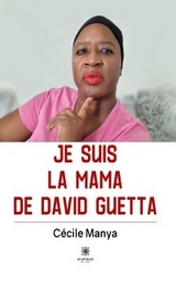 Je suis la Mama de David Guetta - C&eacute;cile Manya
