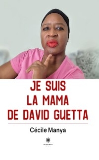 Je suis la Mama de David Guetta - C&eacute;cile Manya