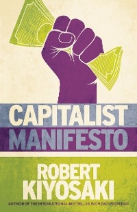 Capitalist Manifesto - Robert T Kiyosaki