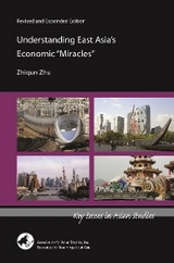 Understanding East Asia's Economic "Miracles" - Zhiqun Zhu