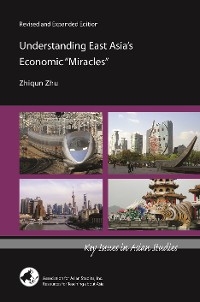 Understanding East Asia's Economic "Miracles" - Zhiqun Zhu