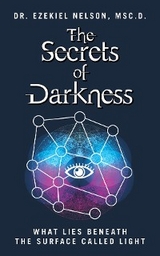The Secrets Of Darkness - Msc.D. Dr. Ezekiel Nelson