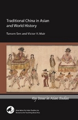 Traditional China in Asian and World History -  Tansen Sen and Victor H. Mair,  Victor Mair,  Tansen Sen