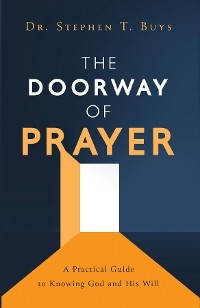 The Doorway of Prayer - Stephen T Buys