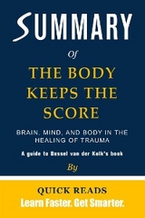 Summary of The Body Keeps the Score - Quick Reads