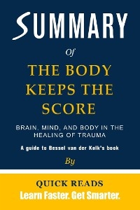 Summary of The Body Keeps the Score - Quick Reads