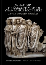 What did the Sarcophagus of Symmachus look like? - Niels Hannestad