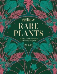 Kew - Rare Plants -  Ed Ikin,  Royal Botanic Gardens Kew