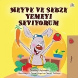 Meyve ve Sebze Yemeyi Seviyorum -  Shelley Admont