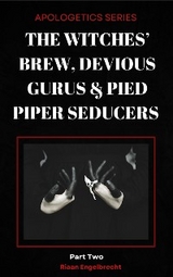 The Witches&rsquo; Brew, Devious Gurus & Pied Piper Seducers - Riaan Engelbrecht