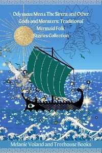 Odysseus Meets The Sirens and Other Gods and Monsters: Traditional Mermaid Folk Stories Collection