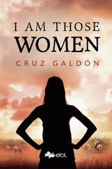 I Am Those Women - Cruz Gald&oacute;n