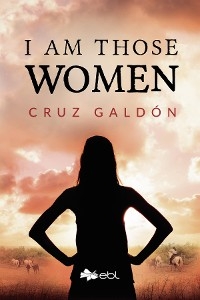 I Am Those Women - Cruz Gald&oacute;n