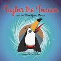 Taylor the Toucan and the Video Game Vortex