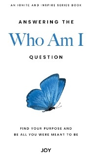 Answering the "Who Am I" Question - Joy Joy