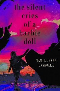 The Silent Cries Of A Barbie Doll