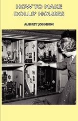 How to Make Dolls' Houses -  Audrey Johnson