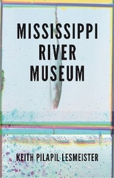 Mississippi River Museum - Keith Pilapil Lesmeister