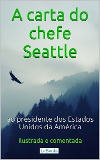 A Carta do chefe Seattle ao presidente dos Estados Unidos - Edi&ccedil;&otilde;es LeBooks