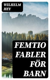 Femtio fabler f&ouml;r barn - Wilhelm Hey