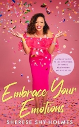 Embrace Your Emotions - Sherese Shy-Holmes