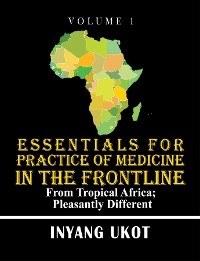 Essentials for Practice of Medicine in the Frontline - Dr. Inyang Ukot
