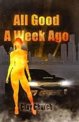 All Good A Week Ago - Clay Church