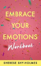 Embrace Your Emotions Workbook - Sherese Shy-Holmes