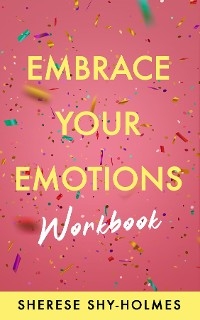 Embrace Your Emotions Workbook