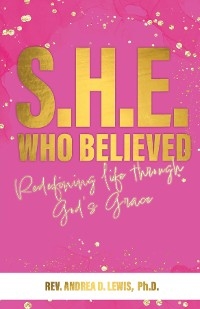 S.H.E. Who Believed - Ph.D. Andrea Lewis