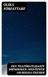 Den tillförlitligaste Drömboken: Med öfwer 100 roliga figurer