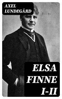 Elsa Finne I-II - Axel Lundeg&aring;rd