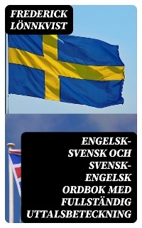 Engelsk-Svensk och Svensk-Engelsk Ordbok Med Fullständig Uttalsbeteckning