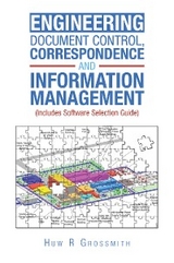 Engineering Document Control, Correspondence and Information Management (Includes Software Selection Guide) for All - Huw R Grossmith