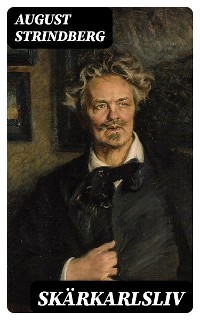 Sk&auml;rkarlsliv - August Strindberg