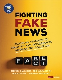 Fighting Fake News - Jeffrey D. Wilhelm, Michael W. Smith, Hugh Kesson, Deborah Appleman