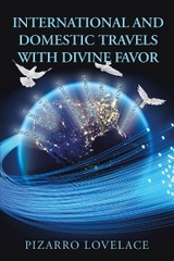 International and Domestic Travels with Divine Favor - Pizarro Lovelace