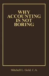 Why Accounting is not Boring - Mitchell L. Gold C.A.