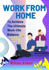 Work from Home to Achieve the Ultimate Work-Life Balance - Hillary Scholl