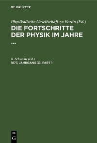 Die Fortschritte der Physik im Jahre .... 1877, Jahrgang 33 - 