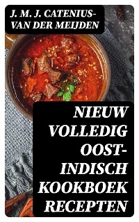 Nieuw volledig Oost-Indisch kookboek recepten
