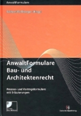 AnwaltFormulare Bau- und Architektenrecht - Gabriele Ahlers, Volker Bock, Christian D&ouml;ring, Ulrich Drossart, Tassilo Eichberger, Andreas Fink, Peter Fischer, Bastian Fuchs LL.M., Winfried Grieger, Angelika Krug, Christoph Lichtenberg, Ursula von Minckwitz, Bernhard Rauch, Mark Seibel