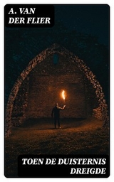 Toen de duisternis dreigde - A. van der Flier