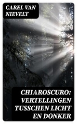 Chiaroscuro: Vertellingen tusschen licht en donker - Carel Van Nievelt