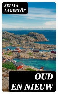 Oud en nieuw - Selma Lagerl&ouml;f