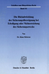Die R&uuml;ckabwicklung der Sicherungs&uuml;bereignung bei Erledigung oder Nichterreichung des Sicherungszwecks. - Klaus Behrens