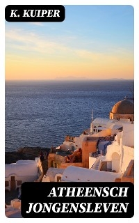 Atheensch Jongensleven - K. Kuiper